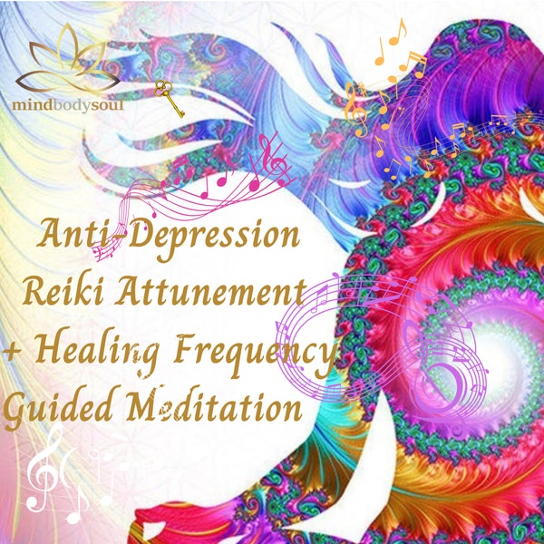 Anti-Depression Reiki Attunement + Guided Meditation, Heal Body, Mind, Soul & Spirit - Release Negative Vibration - Raises Mental Energies