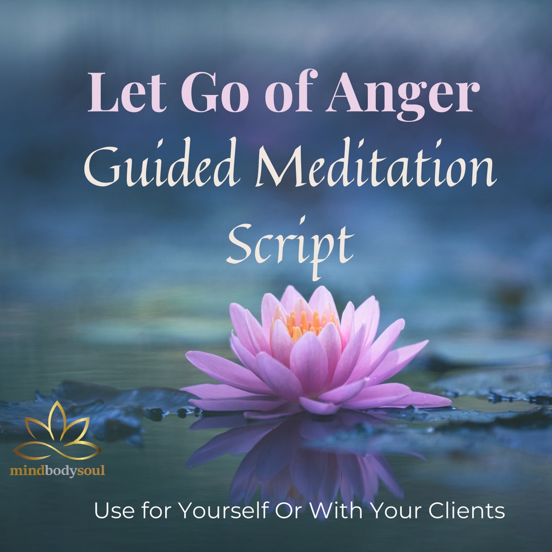 Let Go of Anger Raise Your Vibration Guided Meditation Script, Done for ...