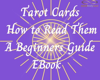 A Beginners Guide To Reading Tarot Cards - Your Destiny - Tell Your Past, Your Present And Your Future!