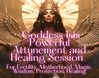 Goddess Isis Powerful Attunement and Healing Session - Magic, Wisdom, Protection, Fertility, Motherhood, Healing Initiation & Certification