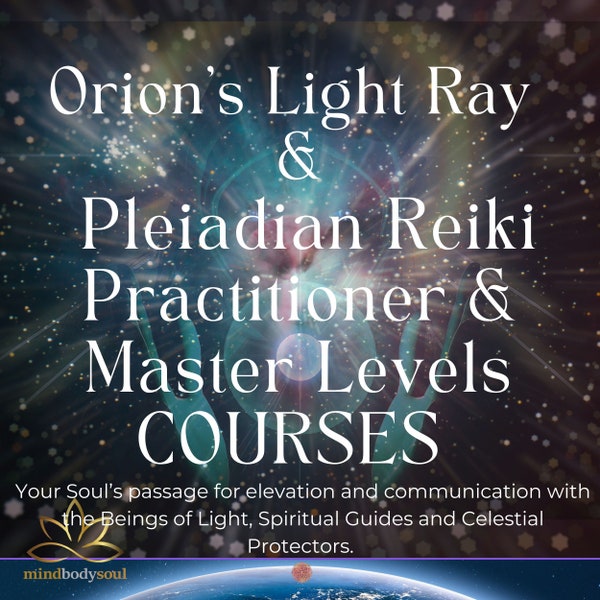 Orion's Light Ray and Pleiadian Reiki Practitioner & Master Levels COURSES -Attunement, Certification  enhance your energy healing abilities
