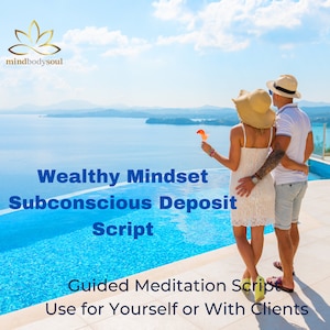 Wealthy Mindset Subconscious Deposit Script -For Yourself or With Your Clients , Recording, Audios,  Done for you Content