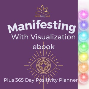 Manifesting eBook And 365 Days Positivity Planner - Change Your Life - Using your Subconscious Mind To Change Your Life With Visualization