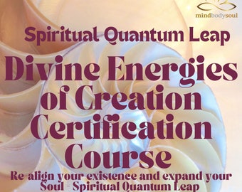 Divine Energies of Creation Certification Course & Self Attunements  - Re-align your existence and expand your Soul - Spiritual Quantum Leap