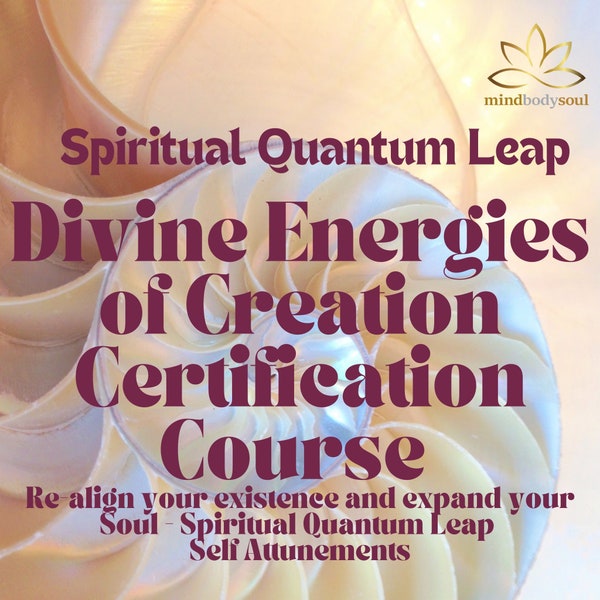 Divine Energies of Creation Certification Course & Self Attunements  - Re-align your existence and expand your Soul - Spiritual Quantum Leap