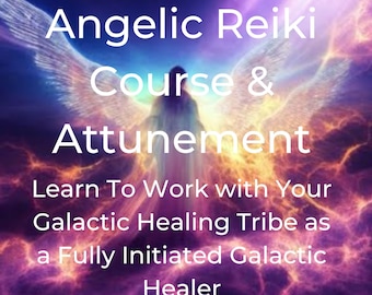 Angelic Reiki  Practitioner- Course & Attunement -Learn To Work with Your Galactic Healing Tribe-Galactic Healer -Use for yourself or others