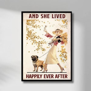 May include: A vintage-style illustration of a woman walking a pug dog. The woman is wearing a white dress, a red jacket, and a hat. The text "And she lived happily ever after" is printed below the image.