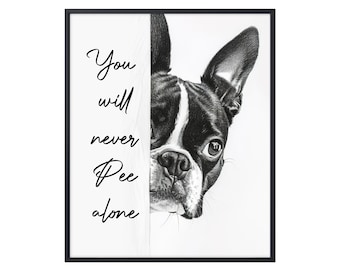 Funny Boston Terrier You Will Never Pee Alone,Boston Terrier Poster,Boston Terrier Wall Art,Boston Terrier Canvas,Boston Terrier Lover Gifts