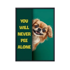 Funny Pekingese You Will Never Pee Alone, Funny Dog Poster, Funny Pekingese Poster, Pekingese Wall Art, Pekingese Bathroom Toilet Decor