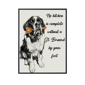 Keine Küche ist komplett ohne einen Bernhardiner von Ihren Füßen, Bernhardiner Lustiger Hund Kunst für Küche Hundeleinwand Poster Küche Dekor