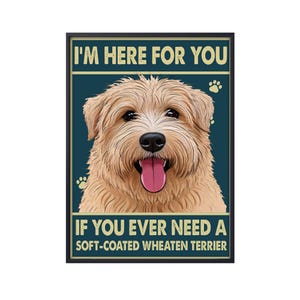 I&#39;m Here For You Poster, If You Ever Need A Soft-coated Wheaten Terrier Poster, Funny Soft-coated Wheaten Terrier Poster, Dog Wall Art