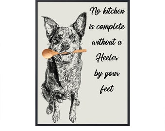 No Kitchen Is Complete Without an Australian Cattle by Your Feet, Funny Dog Art for Kitchen Wall Art Dog Canvas Dog Poster Kitchen Decor Dog