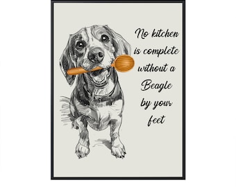 No Kitchen Is Complete Without a Beagle by Your Feet, Beagle Funny Dog Art for Kitchen Wall Art Dog Canvas Dog Poster Kitchen Decor Dog Art