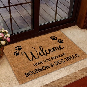 Bourbon and Dog Treats Door Mat, Hope You Brought Bourbon and Dog Treats Door Mats, Funny Bourbon and Dog Treats Doormat, Welcome Coir Mats