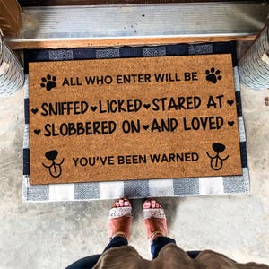 All Who Enter Will Be Sniffed, Licked, Slobbered On, and Loved, Paw Print Doormat, Paw Doormat, Funny Welcome Doormat, Dog Lover Gifts
