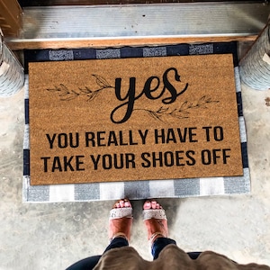 Yes You Really Have To Take Your Shoes Off  Doormat, Funny Door Mat, Welcome Doormat,Welcome Mat,Remove Your Shoes Front Door Mat,Home Decor
