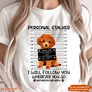 Poodle Personal Stalker Shirt, Poodle T-Shirt, Dog Lovers Shirt, Poodle Owners Gift Shirt , Gift For Friend, Poodle Lovers Gift