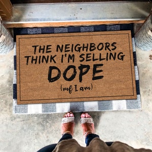 The Neighbors Think I&#39;m Selling Dope Welcome Doormat, Funny Doormat, Funny Rug, Welcome Mat,Front Doormat,Housewarming Gift, New House Gift
