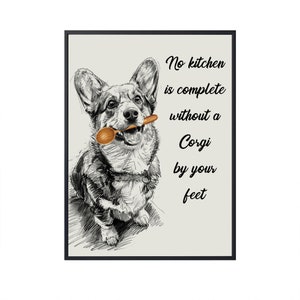 No Kitchen is Complete Without a Corgi by Your Feet, Corgi Funny