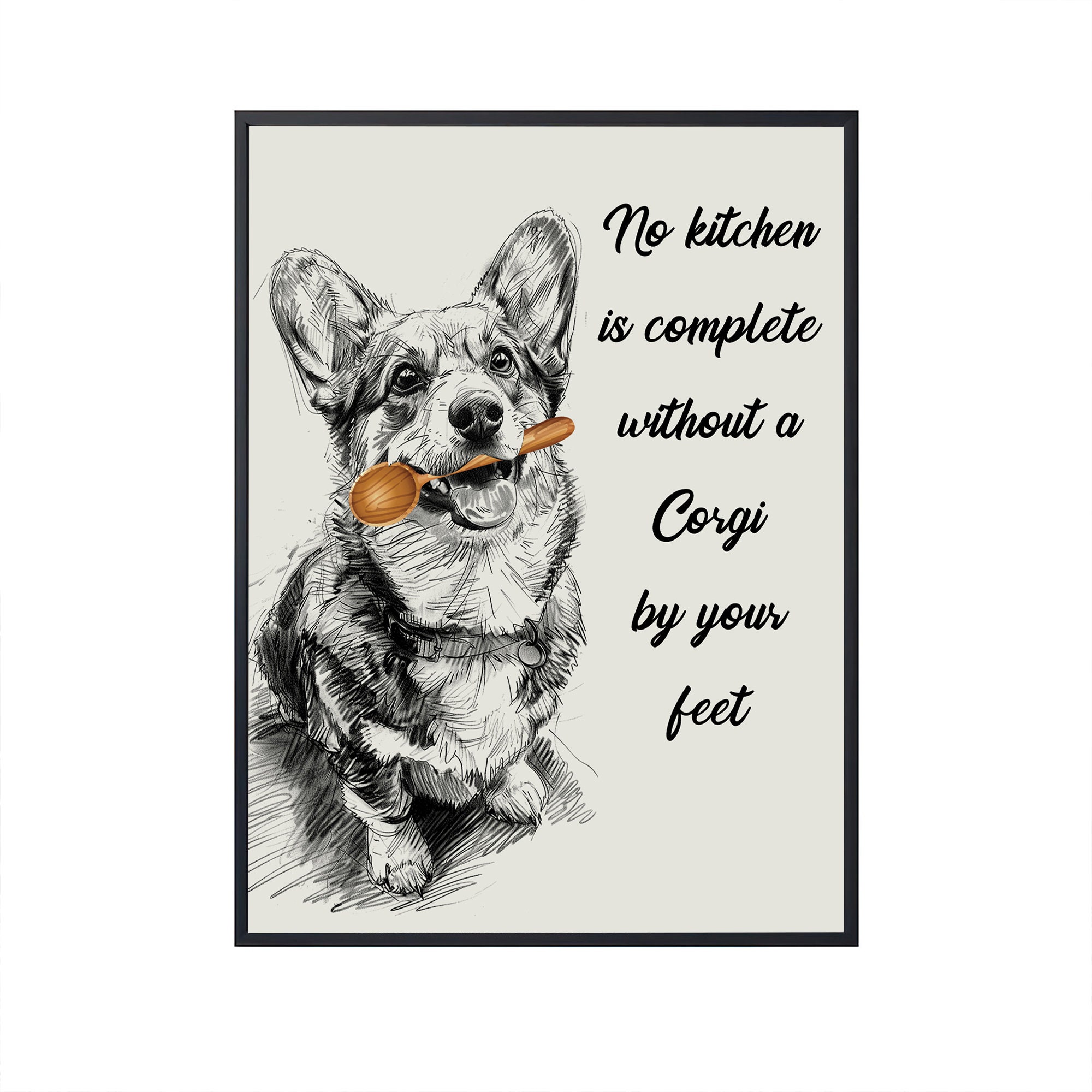 No Kitchen is Complete Without a Corgi by Your Feet, Corgi Funny