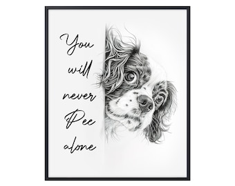 Cavalier King Charles Spaniel You Will Never Pee Alone, Funny Dog Poster Gifts, Cavalier Poster, Funny Dog Wall Art, Bathroom Toilet Decor