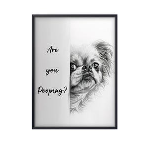 Funny Pekingese Are You Pooping, Funny Dog Poster, Funny Pekingese Poster, Pekingese Wall Art, Pekingese Bathroom Toilet Decor