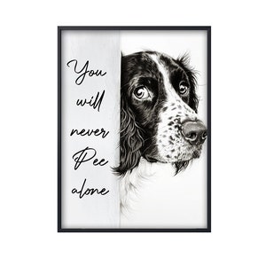 Funny English Springer Spaniel You Will Never Pee Alone, English Springer Spaniel Poster, Dog Wall Art, English Springer Spaniel Lover Gift
