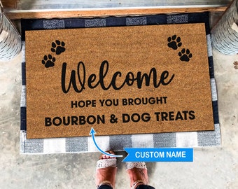 Bourbon and Dog Treats Door Mat, Hope You Brought Bourbon and Dog Treats Door Mats, Funny Bourbon and Dog Treats Doormat, Welcome Mats