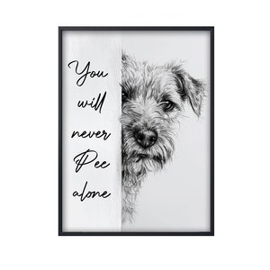Funny Border Terrier You Will Never Pee Alone,Funny Dog Poster,Border Terrier Poster, Border Terrier Dog Wall Art, Border Terrier Lover Gift
