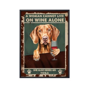 Vizsla Wall Art, A Woman Cannot Live On Wine Alone She Also Needs An Vizsla, Dog Poster Canvas, Dog Lover Gift