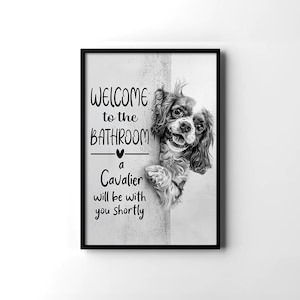 Funny Cavalier King Charles Spaniel Dog Welcome To The Bathroom, Cavalier Spaniel Poster, Cavalier Wall Art, Toilet Decor, Dog Lovers Gifts