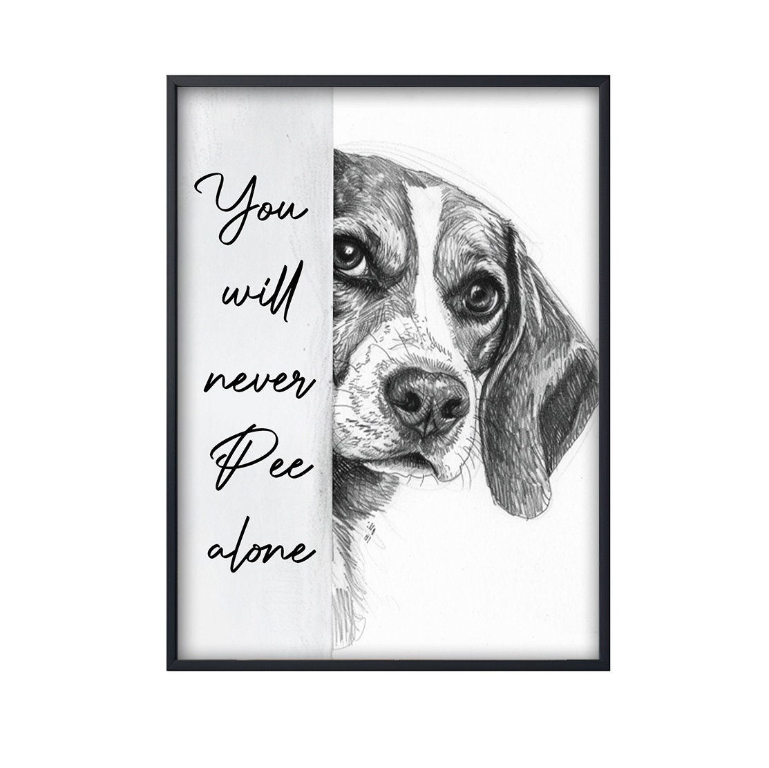 Funny Beagle You Will Never Pee Alone, Beagle Dog Poster Gifts