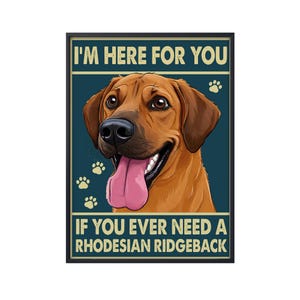 I&#39;m Here For You Poster, If You Ever Need A Rhodesian Ridgeback Poster, Funny Rhodesian Ridgeback Poster, Dog Wall Art, Home Decor