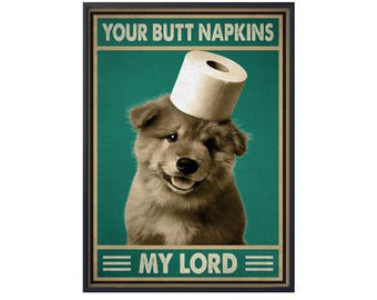 Funny Chow Chow Your Butt Napkins Poster, Funny Dog Poster, Chow Chow Dog Poster, Dog Lover Gift, Gift For Dog Lover, Funny Dog Gift