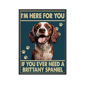 Pôster Estou Aqui Para Você, Se Você Precisar De Um Pôster De Cachorro Brittany Spaniel, Pôster Engraçado De Cachorro Brittany Spaniel, Arte De Parede De Cachorro, Decoração De Casa