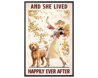 May include: A vintage-style illustration of a woman in a white dress and a straw hat walking a golden doodle dog. The text "And she lived happily ever after" is printed below the image.