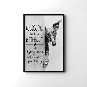 Funny Italian Greyhound Dog Welcome To The Bathroom, Greyhound Poster, Greyhound Dog Wall Art, Greyhound Toilet Decor, Dog Lovers Gifts