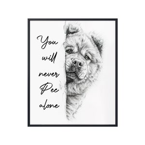 Chow Chow You Will Never Pee Alone, Funny Dog Poster, Chow Chow Poster, Funny Chow Chow Wall Art, Bathroom Toilet Decor, Chow Chow Decor