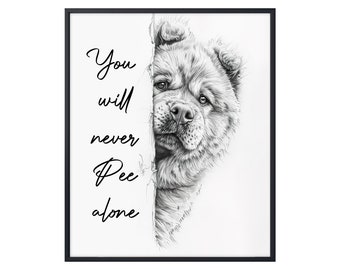 Chow Chow You Will Never Pee Alone, Funny Dog Poster, Chow Chow Poster, Funny Chow Chow Wall Art, Bathroom Toilet Decor, Chow Chow Decor