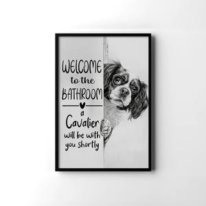 Funny Cavalier King Charles Spaniel Dog Welcome To The Bathroom, Cavalier Spaniel Poster, Cavalier Wall Art, Toilet Decor, Dog Lovers Gift