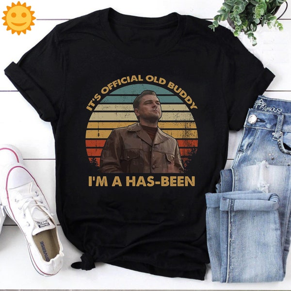 It's Official Old Buddy I'm A Has Been Vintage T-Shirt, Once Upon A Time In Hollywood Shirt, Rick Dalton Shirt, TV Series Shirt