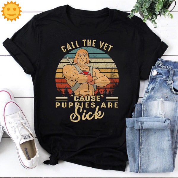 Call The Vet Cause These Puppies Are Sick Vintage T-Shirt, Masters Of The Universe Shirt, He-Man Shirt, Fantasy Movie Shirt, 80s Movie Shirt