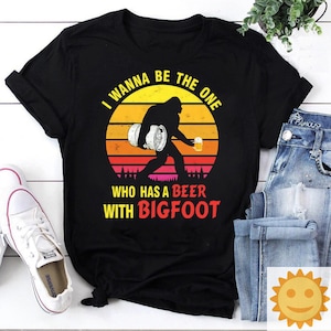 I Wanna Be The One Who Has A Beer With Bigfoot Vintage T-Shirt, Bigfoot Shirt, Beer Shirt, Beer Lovers Shirt, Drinking Shirt