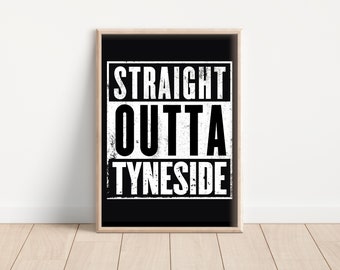 Straight Outta Tyneside Artwork | Print | Newcastle Upon Tyne | Gateshead | North East | Geordies