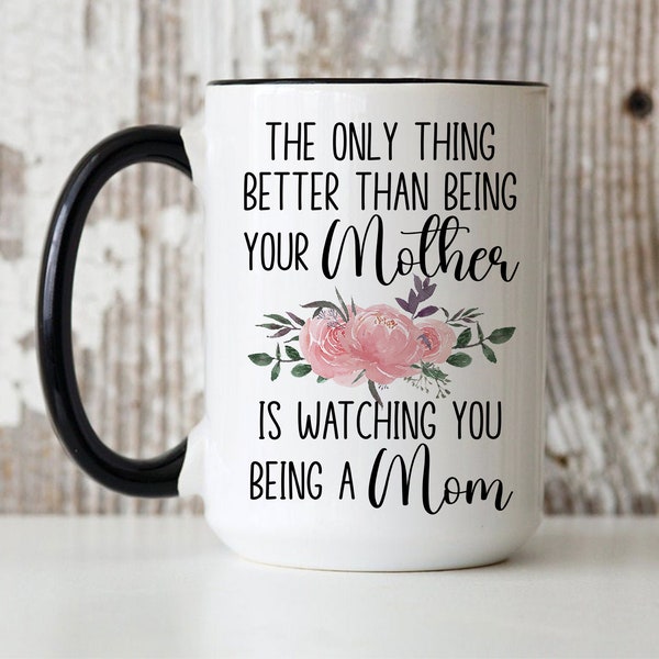 The only Thing Better Than Being Your Mother Mug, Gift for Daugter from Mom, Daughter Mothers Day Gift, Daughter New Baby, New Mom Gift