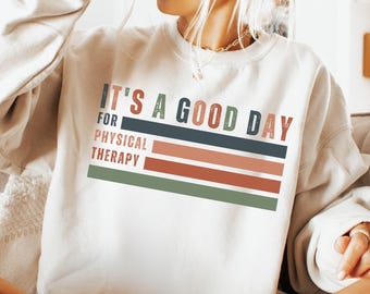 Physical Therapy Shirt Cute PT Sweatshirts It's A Good Day For Physical Therapy Gift For Pediatric Physical Therapist Assistant PTA (PTL-B)