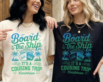 Board The Ship Cousins Trip Shirt, Family Cruise Matching Tee, Cousins Cruise Shirts, Cousins Crew Tees