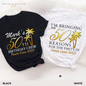 May include: Two t-shirts, one black and one white, with gold and white text. The black shirt says "Mark's 50th Birthday Crew Punta Cana 2025." The white shirt says "I'm Bringing the 50 Reasons for the Party in Punta Cana 2025."