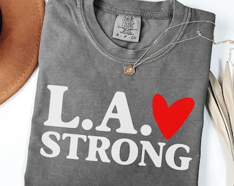 LA Strong Shirt California Wildfires Tshirt Pray For Los Angeles T-shirt, Support Fire Fighters Tee Cali Wild Fires Survivor UNISEX Tee LA03