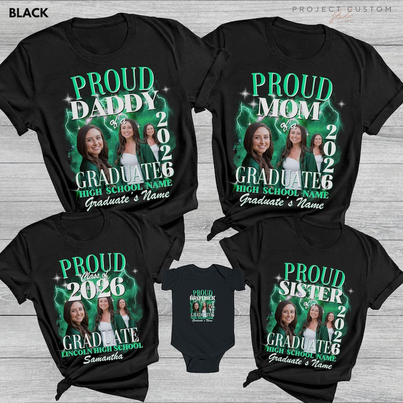 May include: Black t-shirts and a babygrow with graduation designs. The shirts say "Proud Daddy," "Proud Mom," "Proud Sister," and "Proud of 2026 Graduate." Each design includes a photo of a graduate and the text "Graduate 6."